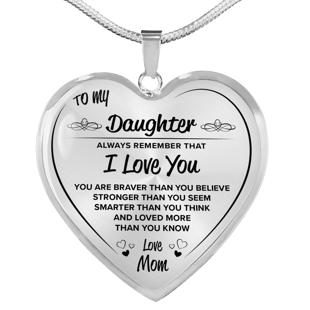 To My Daughter Heart Bangle Bracelet. YOU ARE BRAVER THAN YOU BELIEVE STRONGER THAN YOU SEEM SMARTER THAN YOU THINK AND LOVED MORE THAN YOU KNOW. Love Mom