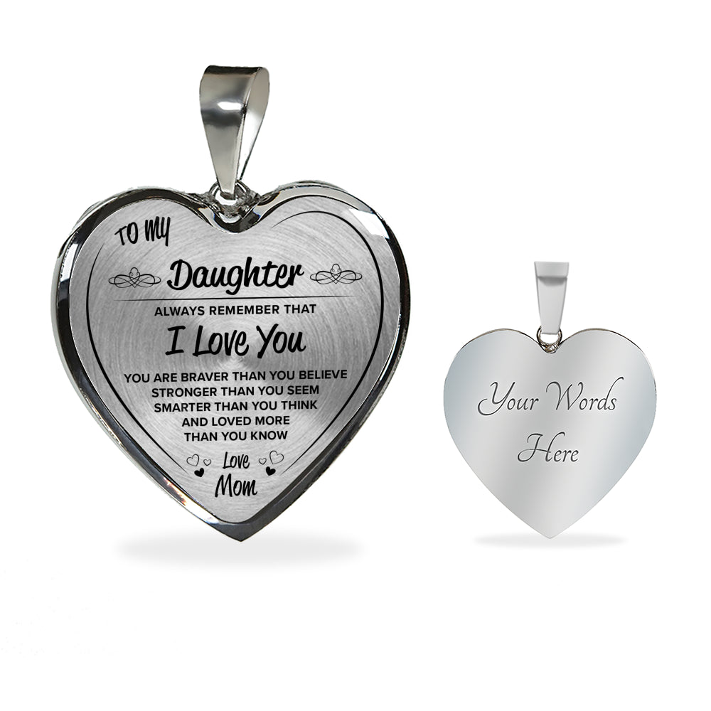 To My Daughter Heart Bangle Bracelet. YOU ARE BRAVER THAN YOU BELIEVE STRONGER THAN YOU SEEM SMARTER THAN YOU THINK AND LOVED MORE THAN YOU KNOW. Love Mom