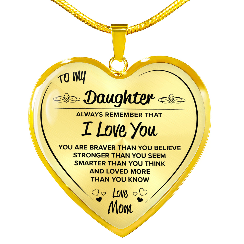 To My Daughter Heart Bangle Bracelet. YOU ARE BRAVER THAN YOU BELIEVE STRONGER THAN YOU SEEM SMARTER THAN YOU THINK AND LOVED MORE THAN YOU KNOW. Love Mom