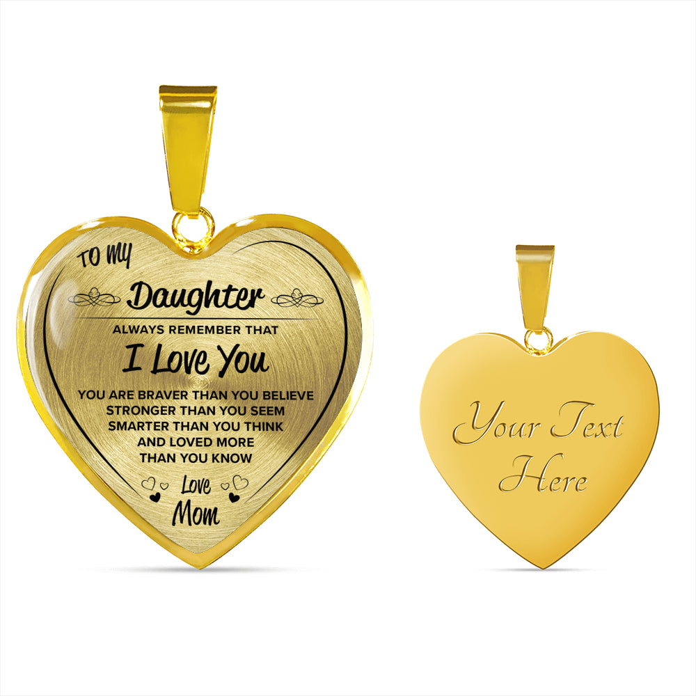 To My Daughter Heart Bangle Bracelet. YOU ARE BRAVER THAN YOU BELIEVE STRONGER THAN YOU SEEM SMARTER THAN YOU THINK AND LOVED MORE THAN YOU KNOW. Love Mom